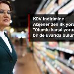 Akşener KDV İndirimini Olumlu Karşılıyoruz