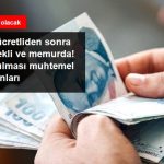 Asgari Ücretliden Sonra Sıra Emekli ve Memurda