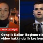 Gençlik Kolları Başkanı Olay Video Hakkında Konuştu