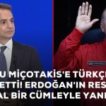 Miçotakis Erdoğan'a Türkçe Dayılık Yok Dedi