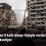 Rus Ordusu Bu Kez 9 Katlı Binayı Vurdu