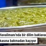 Bir Dilim Baklavanın Fiyatını Duyan Arkasına Bakmadan Kaçıyor