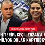 Fatih Terim, Seçil Erzan'a Kaç Milyon Dolar Kaptırdı?