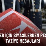Şehitler için Siyasilerden Peş Peşe Taziye Mesajları