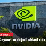 Nvidia, Dünyanın En Değerli Şirketi Oldu