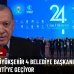 4 Belediye Başkanı Daha AK Parti'ye Geçiyor