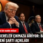 Nükleer Müzakerelerde Trump Yeni Şartlarını İlan Etti