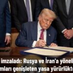 Trump'tan Rusya Ve İran'a Yeni Yaptırım Yasası